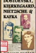 Dostoevsky, Kierkegaard, Nietzsche, and Kafka