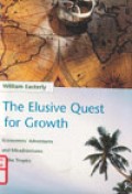 The Elusive Quest for Growth : Economists Adventures and Misadventures in theTropics