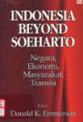 Indonesia Beyond Soeharto : negara, ekonomi, masyarakat, transisi
