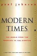 Modern Times : the World from the Twenties to the Nineties
