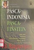 Pasca-Indonesia, Pasca-Einstein : Esai-Esai tentang Kebudayaan Indonesia Abad Ke-21