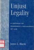 Unjust legality : a critique of habermas's philosophy of law