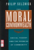 The moral Commonwealth : social theory and the promise of community