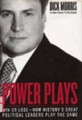 Power plays : win or lose-how history's great political leaders play the game