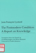 The postmodern condition : a report on knowledge