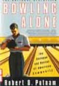 Bowling Alone : The Collapse and Revival of American Community