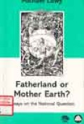 Fatherland or Mother Earth? : Essays on the National Question
