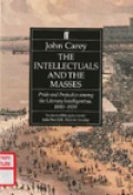 The intellectuals and the masses : pride and prejudice among the literary intelligentsia, 1880-1939