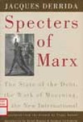 Specters of Marx : the state of the debt, the work of mourning, and the new international