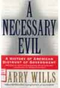 A necessary evil : a history of American distrust of government