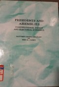 Presidents and Assemblies : Constitutional Design and Electoral Dynamics