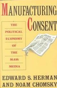 Manufacturing Consent: the political economy of the mass media