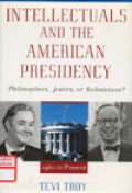 Intellectuals and the American presidency : philosophers, jesters, or technicians?
