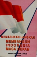 Memadukan langkah membangun Indonesia masa depan