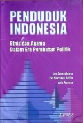 Penduduk Indonesia : etnis dan agama dalam era perubahan politik