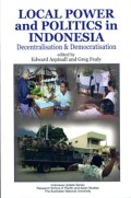 Local power and politics in Indonesia : desentralisation & democratisation