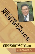 Culture and resistance : conversations with Edward W. Said