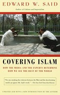 Covering Islam : how to media and the experts determine how we see the rest the world