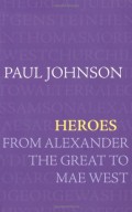 Heroes : from Alexander the Great to Mae West