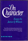 On character : essays / by James Q. Wilson