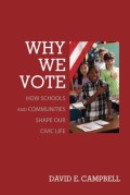 Why We Vote : how schools and communities shape our civic life