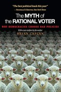The myth of the rational voter : why democracies choose bad policies