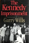 The Kennedy imprisonment : a meditation on power