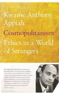 Cosmopolitanism : ethics in a world of strangers
