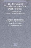 The structural transformation of the public sphere : an inquiry into a catagory of bourgeois society