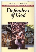 Defenders of God : the fundamentalist revolt against the modern age