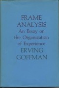 Frame Analysis : An essay on the organization of experience