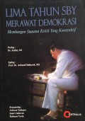 Lima tahun SBY merawat demokrasi : membangun suasana kritik yang konstruktif