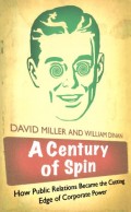 A Century of spin : how public relation became the cutting edge of corporate power