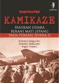Kisah para pilot Kamikaze : pasukan udara berani mati Jepang pada perang dunia II