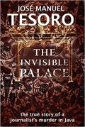 The invisible palace: a true story of a journalist`s murder in Java