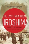 The last train from Hiroshima : the survivors look back