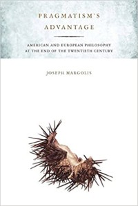 Pragmatism`s advantage : American and European philosophy at the end of the twentieth century