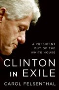 Clinton in exile : a president out of the White House