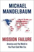 Mission failure : Amerika and the world in the post-cold war era
