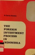 The foreign investment prosess in Indonesia : the role of law in the economic development of a third world country
