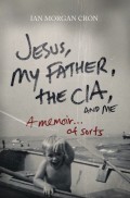Jesus, my father, the CIA, and me : a memoir...of sorts