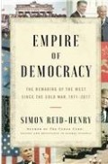 Empire of democracy : the remaking of the West since the Cold War, 1971-2017