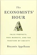 The economists` hour : false prophets, free markets, and the fracture of society