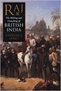 RAJ: the making and unmaking of British India